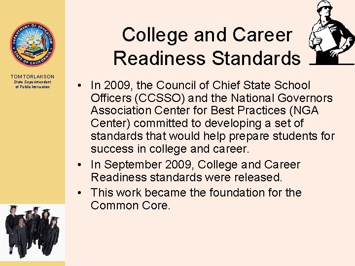 College and Career Readiness Standards TOM TORLAKSON State Superintendent of Public Instruction • In