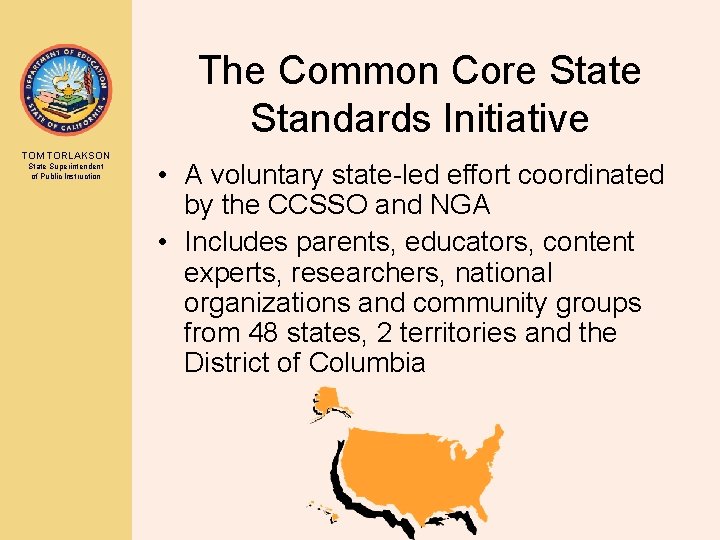 The Common Core State Standards Initiative TOM TORLAKSON State Superintendent of Public Instruction •