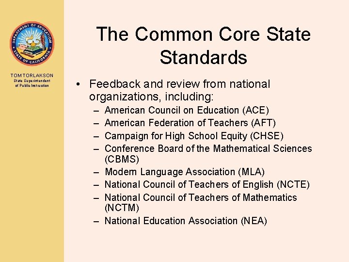 The Common Core State Standards TOM TORLAKSON State Superintendent of Public Instruction • Feedback