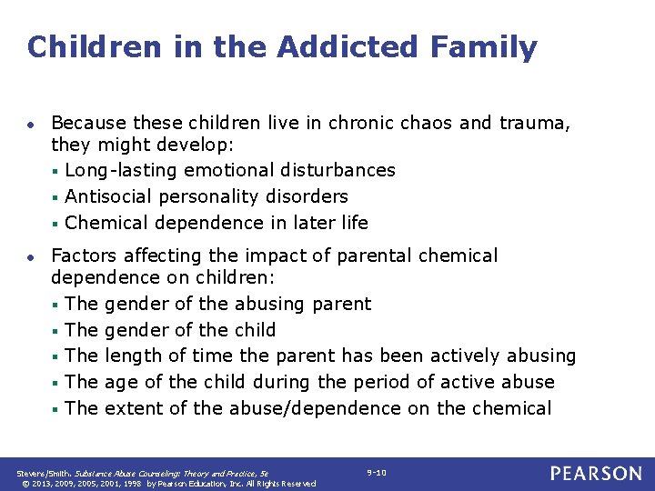 Children in the Addicted Family ● Because these children live in chronic chaos and