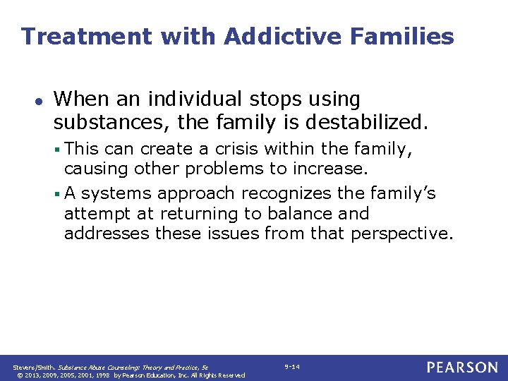 Treatment with Addictive Families ● When an individual stops using substances, the family is
