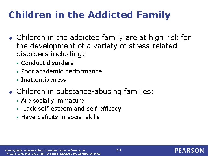 Children in the Addicted Family ● Children in the addicted family are at high