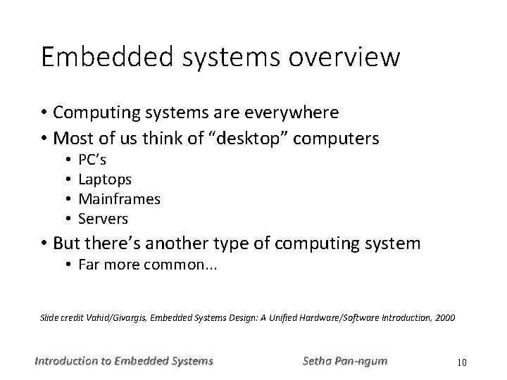 Embedded systems overview • Computing systems are everywhere • Most of us think of