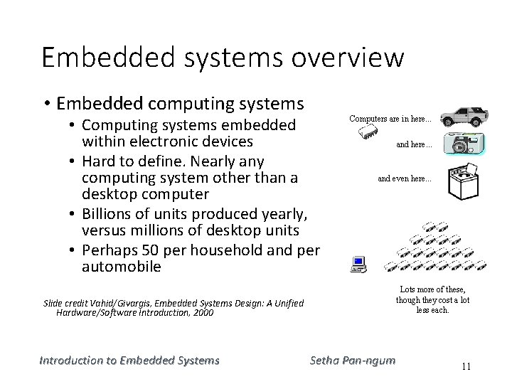 Embedded systems overview • Embedded computing systems • Computing systems embedded within electronic devices