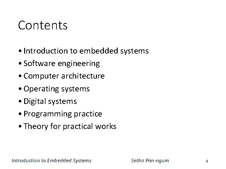 Contents • Introduction to embedded systems • Software engineering • Computer architecture • Operating