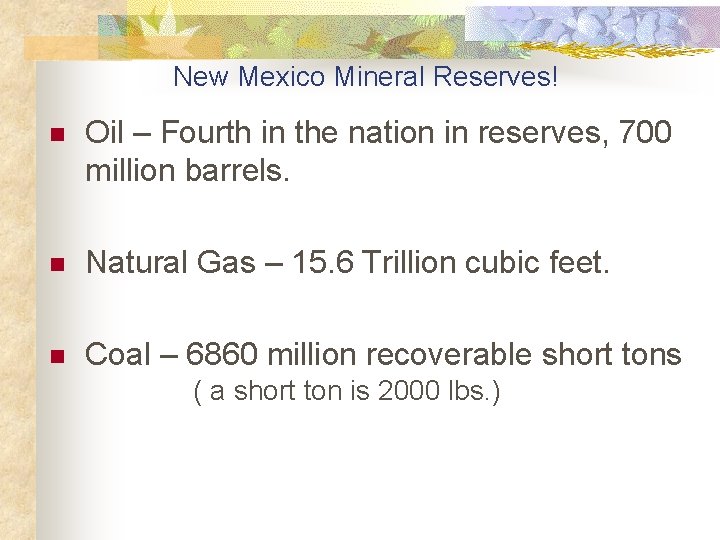 New Mexico Mineral Reserves! n Oil – Fourth in the nation in reserves, 700
