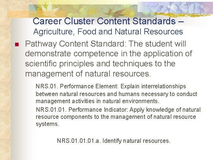 Career Cluster Content Standards – n Agriculture, Food and Natural Resources Pathway Content Standard: