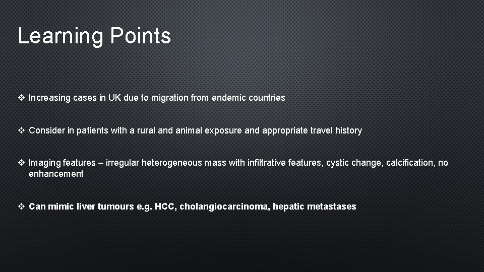 Learning Points v Increasing cases in UK due to migration from endemic countries v