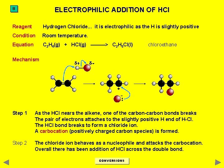 ELECTROPHILIC ADDITION OF HCl B Reagent Hydrogen Chloride. . . it is electrophilic as