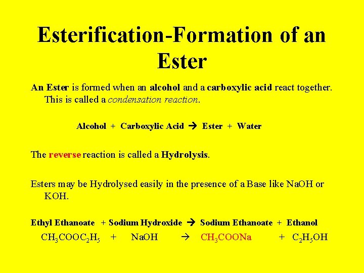 Esterification-Formation of an Ester An Ester is formed when an alcohol and a carboxylic