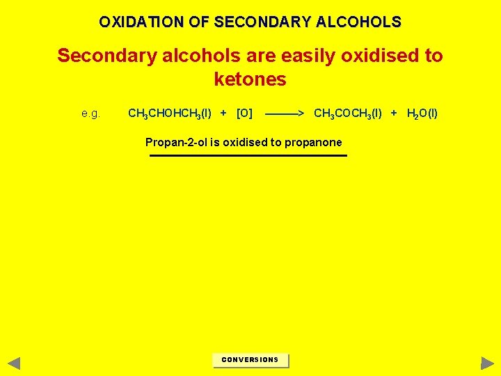 OXIDATION OF SECONDARY ALCOHOLS Secondary alcohols are easily oxidised to ketones e. g. CH