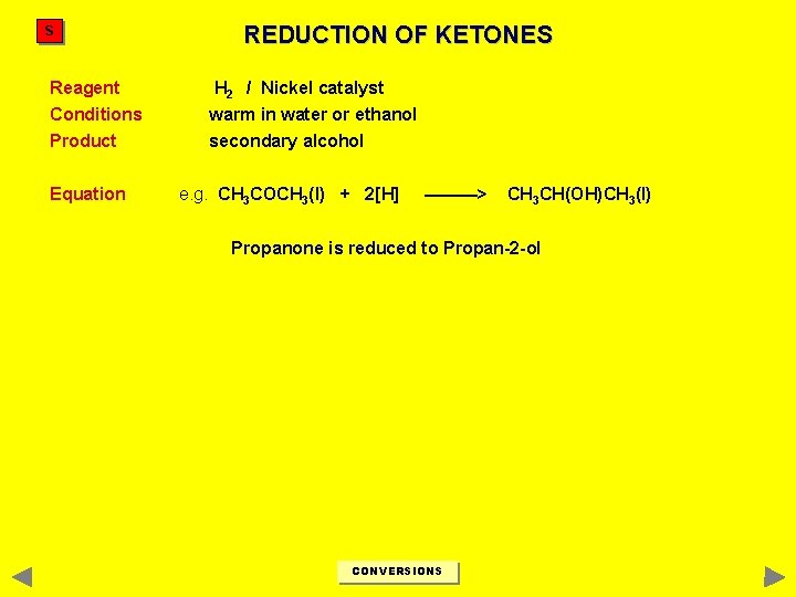 S REDUCTION OF KETONES Reagent H 2 / Nickel catalyst Conditions warm in water