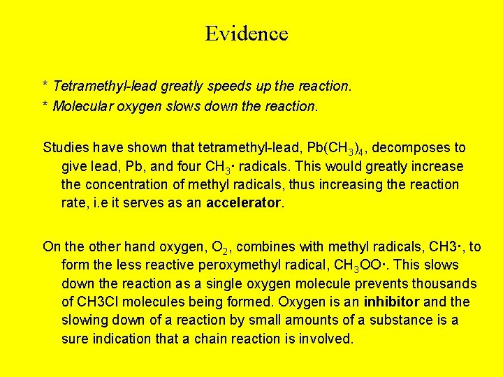 Evidence * Tetramethyl-lead greatly speeds up the reaction. * Molecular oxygen slows down the