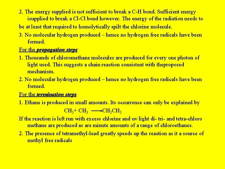 2. The energy supplied is not sufficient to break a C-H bond. Sufficient energy