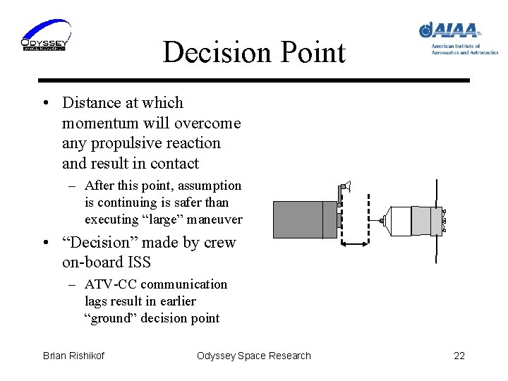 Decision Point • Distance at which momentum will overcome any propulsive reaction and result