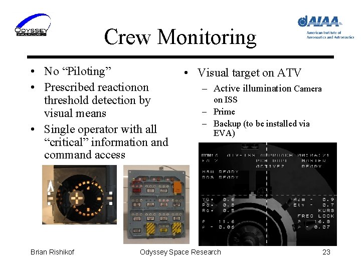 Crew Monitoring • No “Piloting” • Prescribed reactionon threshold detection by visual means •