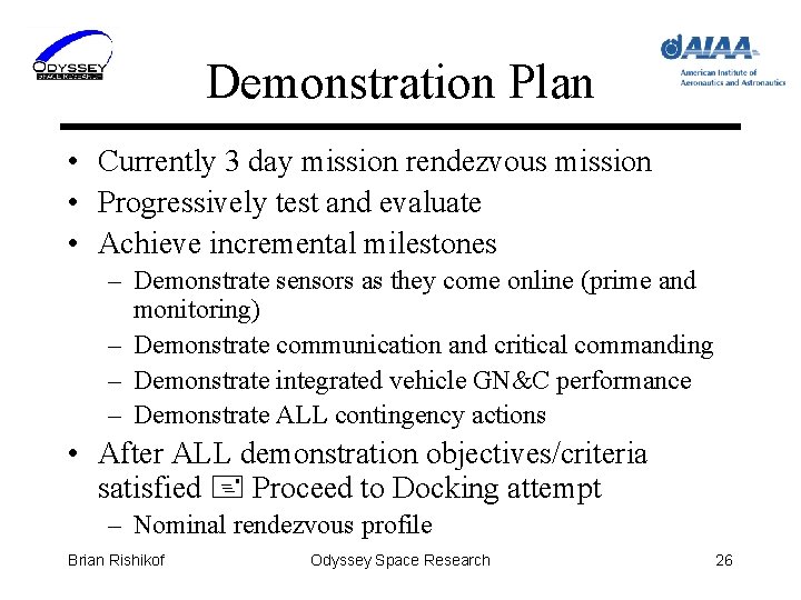 Demonstration Plan • Currently 3 day mission rendezvous mission • Progressively test and evaluate