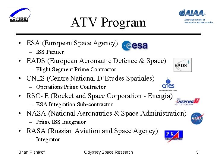 ATV Program • ESA (European Space Agency) – ISS Partner • EADS (European Aeronautic