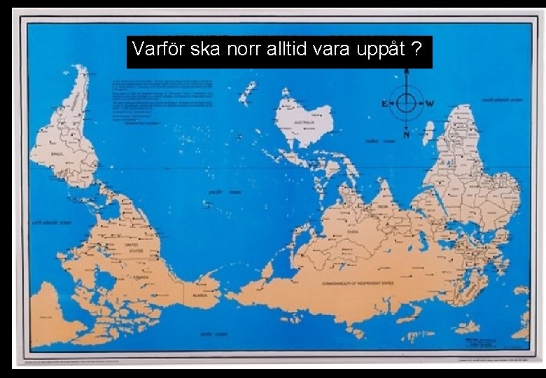 Varför ska norr alltid vara uppåt ? 