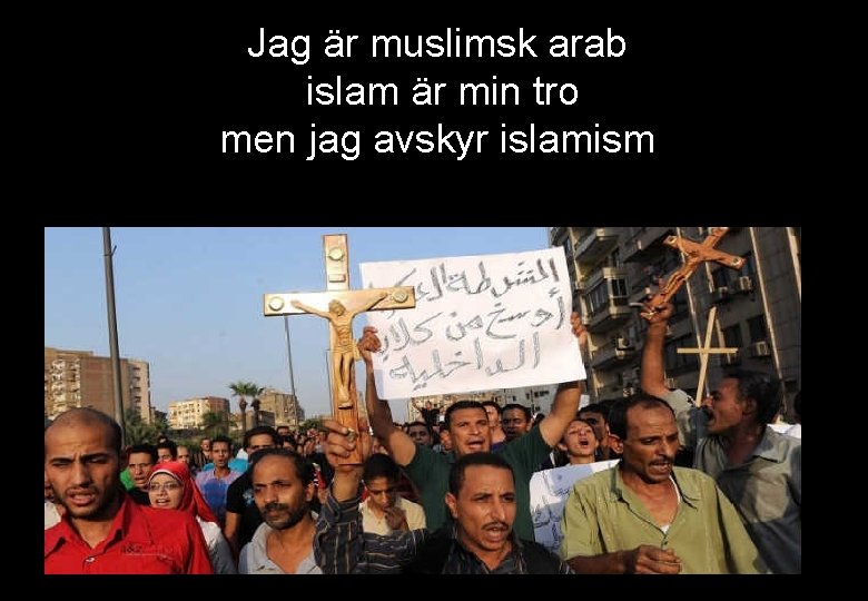 Jag är muslimsk arab islam är min tro men jag avskyr islamism 