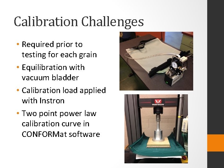Calibration Challenges • Required prior to testing for each grain • Equilibration with vacuum