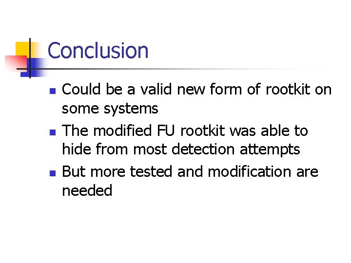 Conclusion n Could be a valid new form of rootkit on some systems The