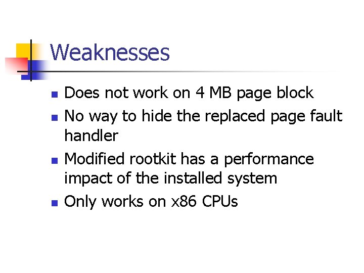 Weaknesses n n Does not work on 4 MB page block No way to