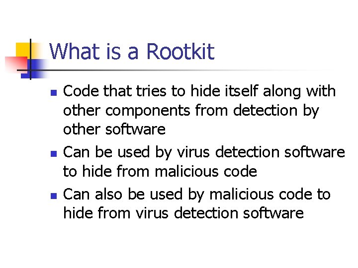 What is a Rootkit n n n Code that tries to hide itself along