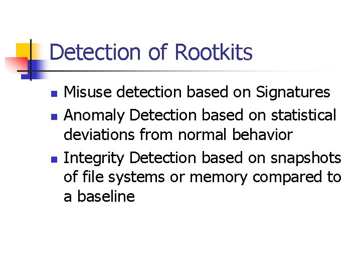 Detection of Rootkits n n n Misuse detection based on Signatures Anomaly Detection based