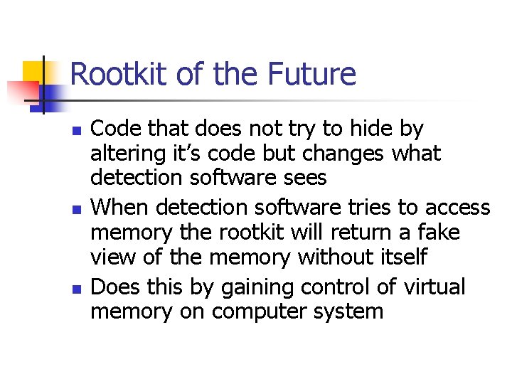 Rootkit of the Future n n n Code that does not try to hide