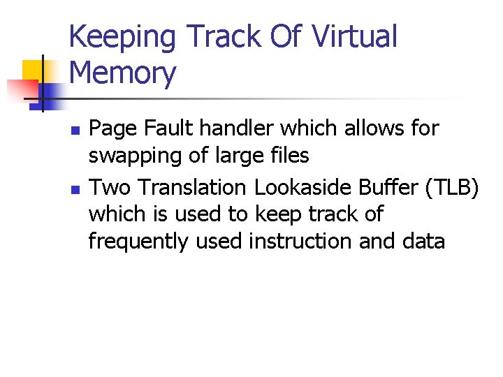 Keeping Track Of Virtual Memory n n Page Fault handler which allows for swapping