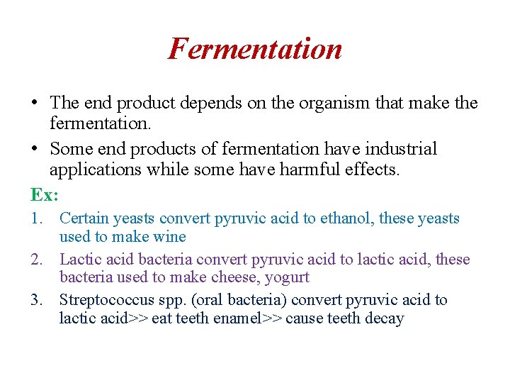 Fermentation • The end product depends on the organism that make the fermentation. •