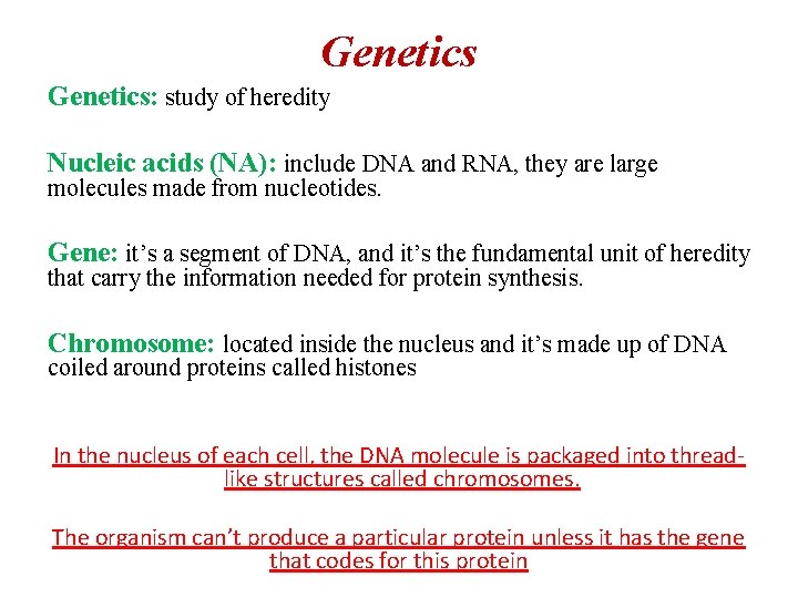 Genetics: study of heredity Nucleic acids (NA): include DNA and RNA, they are large