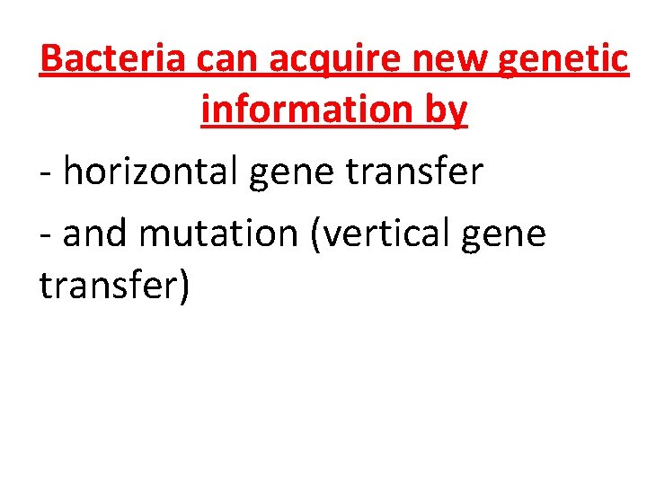 Bacteria can acquire new genetic information by - horizontal gene transfer - and mutation