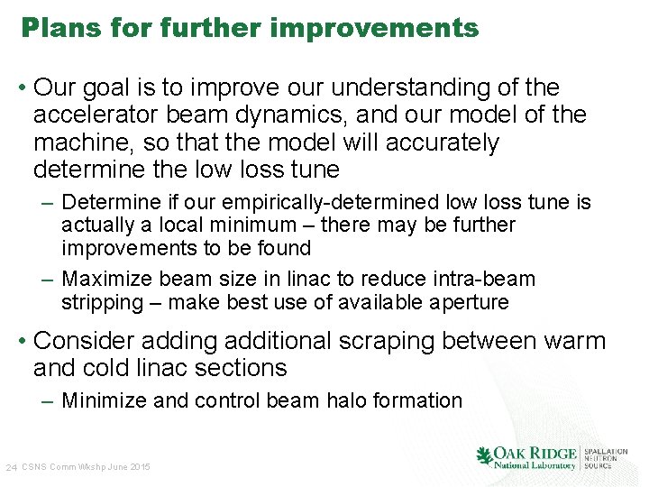 Plans for further improvements • Our goal is to improve our understanding of the