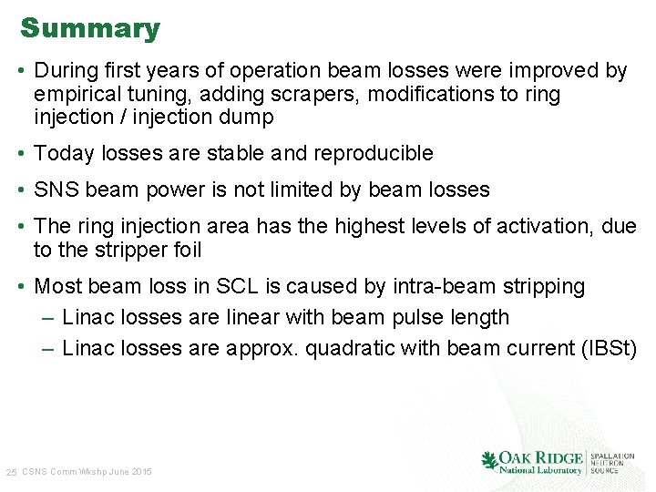 Summary • During first years of operation beam losses were improved by empirical tuning,