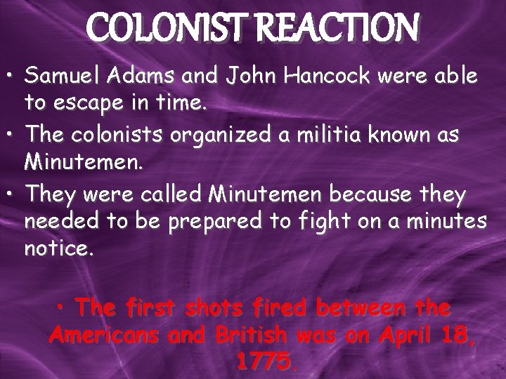 COLONIST REACTION • Samuel Adams and John Hancock were able to escape in time. COLONIST REACTION • Samuel Adams and John Hancock were able to escape in time.