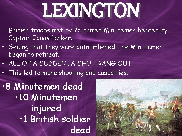 LEXINGTON • British troops met by 75 armed Minutemen headed by Captain Jonas Parker. LEXINGTON • British troops met by 75 armed Minutemen headed by Captain Jonas Parker.