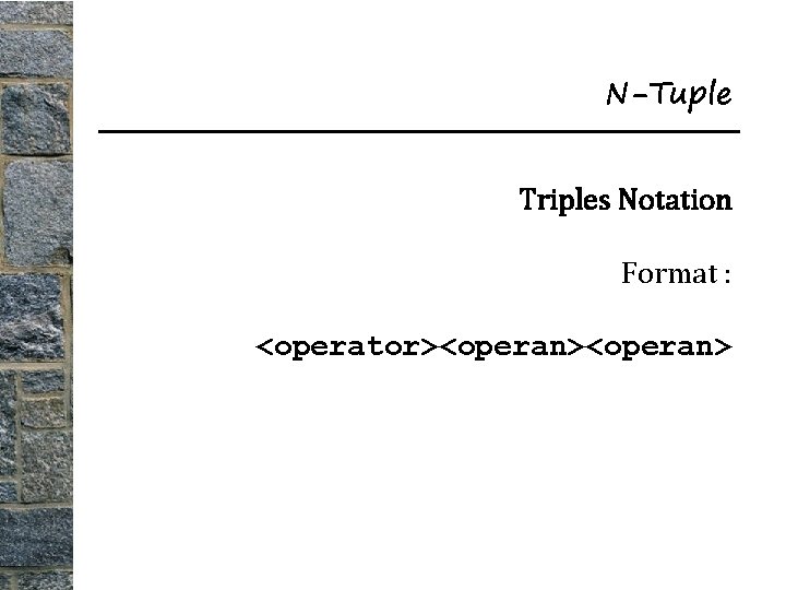 N-Tuple Triples Notation Format : <operator><operan> 