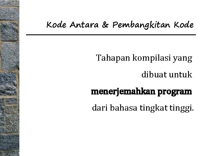 Kode Antara & Pembangkitan Kode Tahapan kompilasi yang dibuat untuk menerjemahkan program dari bahasa