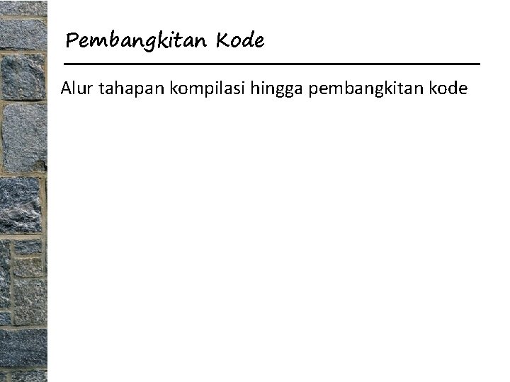 Pembangkitan Kode Alur tahapan kompilasi hingga pembangkitan kode 