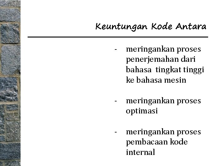 Keuntungan Kode Antara - meringankan proses penerjemahan dari bahasa tingkat tinggi ke bahasa mesin