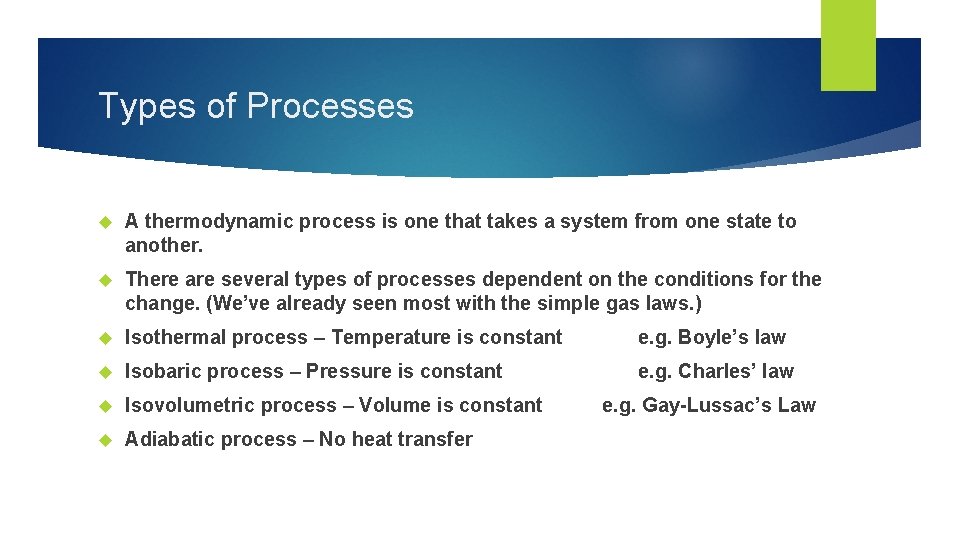 Types of Processes A thermodynamic process is one that takes a system from one