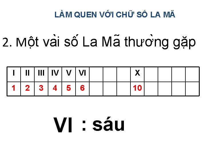 LÀM QUEN VỚI CHỮ SỐ LA MÃ 2. Mô t va i sô La