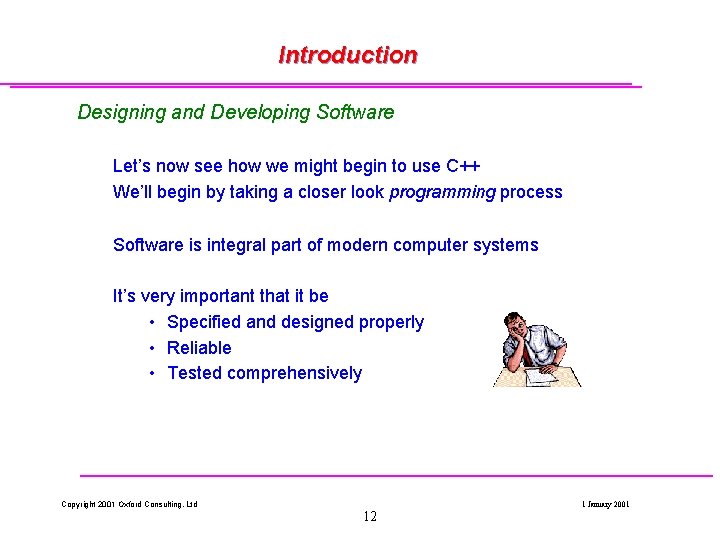Introduction Designing and Developing Software Let’s now see how we might begin to use Introduction Designing and Developing Software Let’s now see how we might begin to use