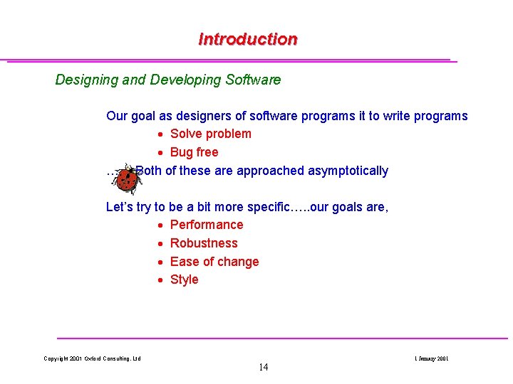 Introduction Designing and Developing Software Our goal as designers of software programs it to Introduction Designing and Developing Software Our goal as designers of software programs it to