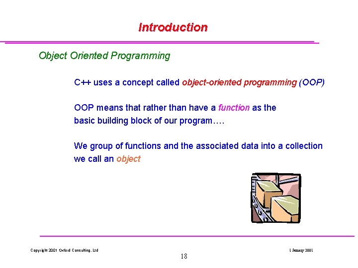 Introduction Object Oriented Programming C++ uses a concept called object-oriented programming (OOP) OOP means Introduction Object Oriented Programming C++ uses a concept called object-oriented programming (OOP) OOP means
