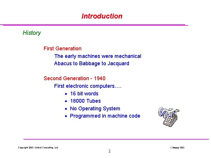 Introduction History First Generation The early machines were mechanical Abacus to Babbage to Jacquard Introduction History First Generation The early machines were mechanical Abacus to Babbage to Jacquard