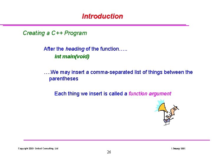 Introduction Creating a C++ Program After the heading of the function…. . int main(void) Introduction Creating a C++ Program After the heading of the function…. . int main(void)
