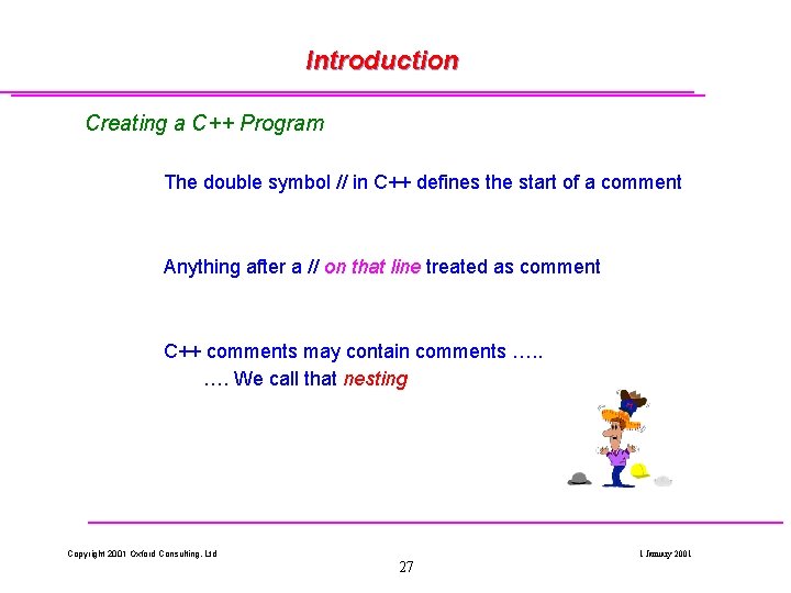 Introduction Creating a C++ Program The double symbol // in C++ defines the start Introduction Creating a C++ Program The double symbol // in C++ defines the start